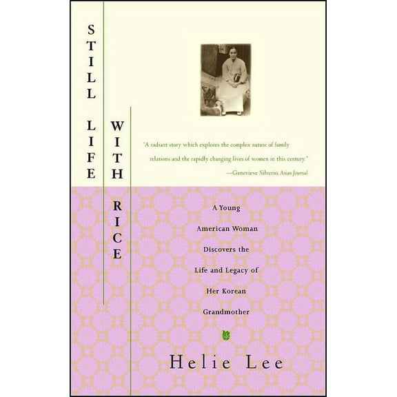 Still Life with Rice: A Young American Woman Discovers the Life and Legacy of Her Korean Grandmother, (Paperback)