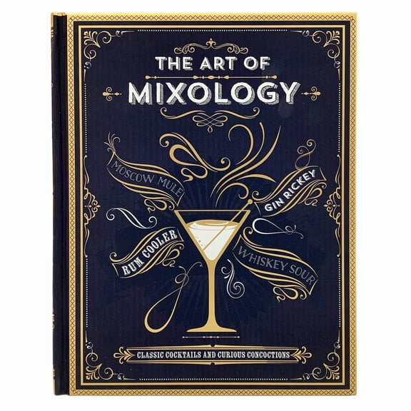 The Art of Mixology: Classic Cocktails and Curious Concoctions (Hardcover)