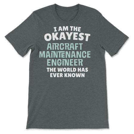 Funny Aircraft Maintenance Engineer T-Shirt - I'm the Okayes