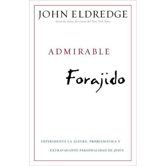 Admirable Forajido: Experimente la Alegre, ProblemÃ¡tica y Extravagante Personalidad de JesÃºs, (Paperback)