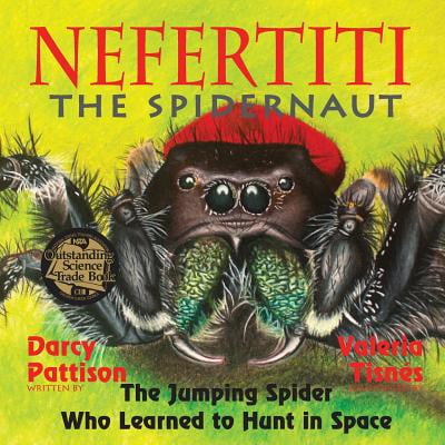 Jumpstart Learning To Learn - Nefertiti, the Spidernaut : The Jumping Spider Who Learned to Hunt in Space