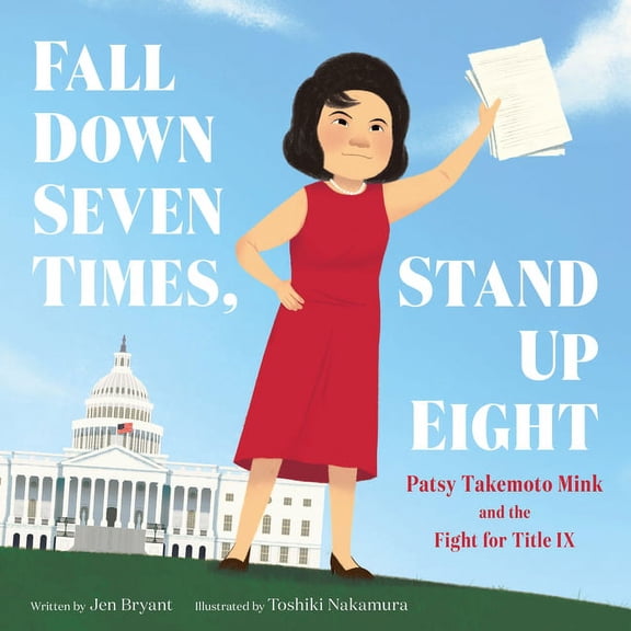 Fall Down Seven Times, Stand Up Eight: Patsy Takemoto Mink and the Fight for Title IX, (Hardcover)