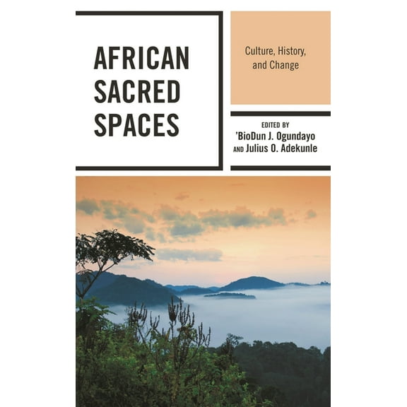 African Sacred Spaces: Culture, History, and Change, (Paperback)