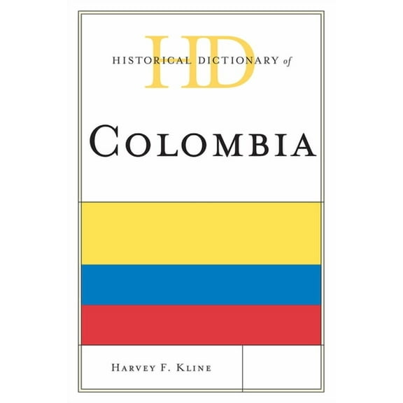 Historical Dictionaries of the Americas Historical Dictionary of Colombia, (Hardcover)
