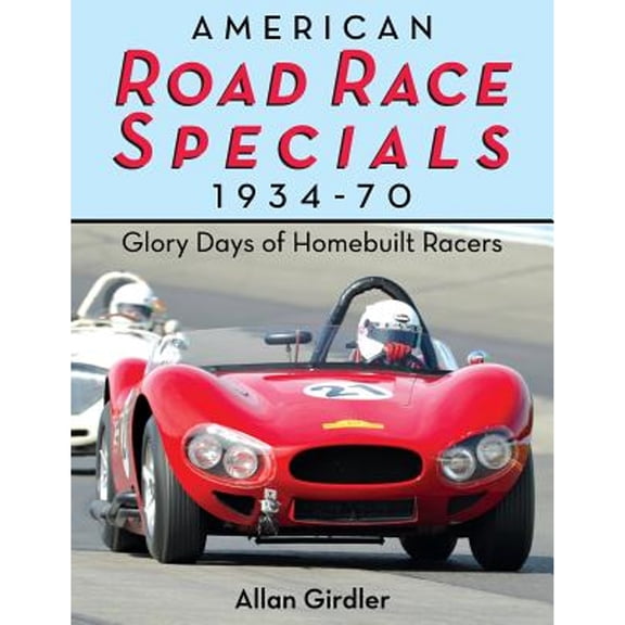 American Road Race Specials, 1934-70: Glory Days of Homebuilt Racers (Paperback)