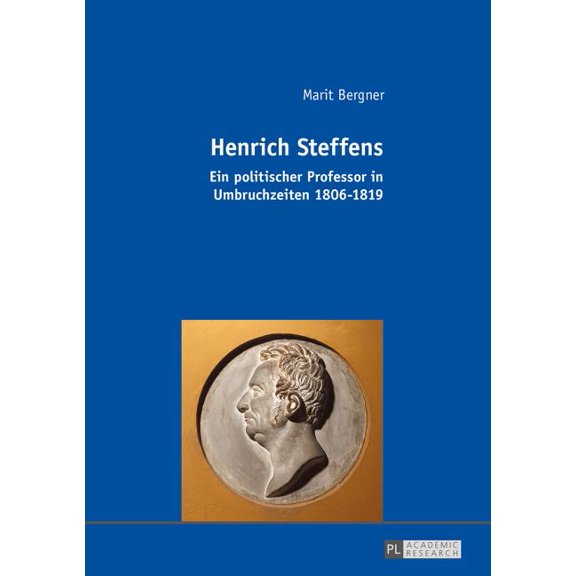 Henrich Steffens: Ein politischer Professor in Umbruchzeiten 1806-1819, (Paperback)