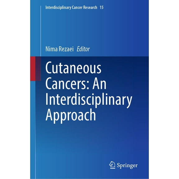 Interdisciplinary Cancer Research Cutaneous Cancers: An Interdisciplinary Approach, Book 15, (Hardcover)