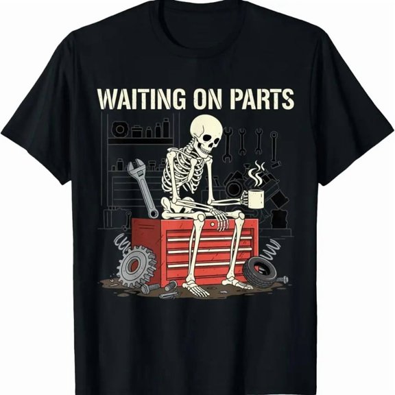 【New Arrival】Funny Mechanic "Waiting On Parts" Skeleton T-Shirt Auto Repair Humor Graphic Tee Casual Unisex Tops