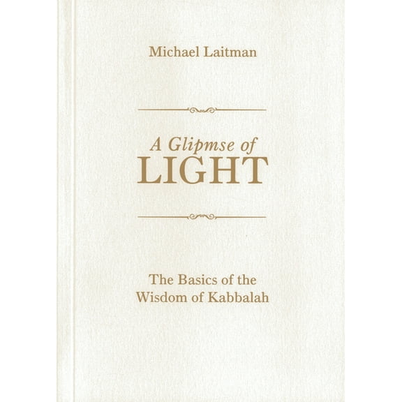 A Glimpse of Light: The Basics of the Wisdom of Kabbalah, (Paperback)