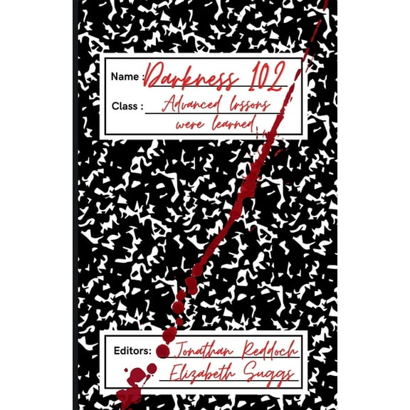 Darkness 102: Advanced Lessons Were Learned, (Paperback)