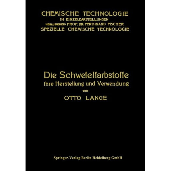 Chemische Technologie in Einzeldarstellu Die Schwefelfarbstoffe Ihre Herstellung Und Verwendung, (Paperback)