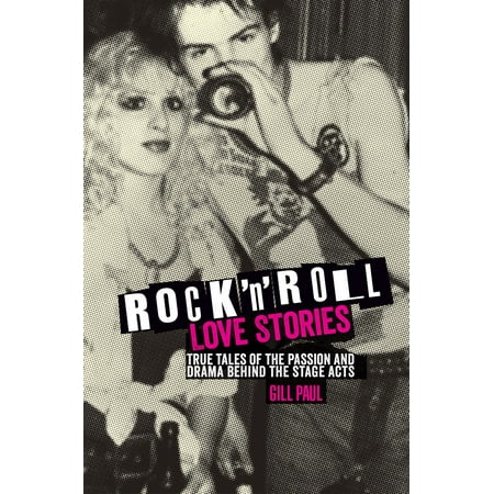 Stages Of Drama Rock 'n' Roll Love Stories: True tales of the passion and drama behind the stage acts - eBook ()