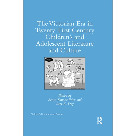 Children's Literature and Culture The Victorian Era in Twenty-First Century Children's and Adolescent Literature and Culture, (Paperback)