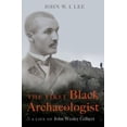 thumbnail image 4 of The First Black Archaeologist: A Life of John Wesley Gilbert, (Hardcover), 4 of 4