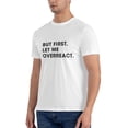 thumbnail image 4 of Men's But First Let Me Overreact Sarcastic T-Shirt Premium 100% Cotton Short Sleeve T Shirt Crew Neck Casual Tee Shirt,M, 4 of 8