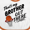 thumbnail image 4 of Inktastic That's My Brother out There Basketball Boys or Girls Baby Bib, 4 of 4