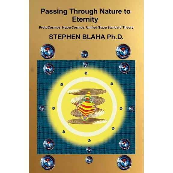 Passing Through Nature to Eternity : ProtoCosmos, HyperCosmos, Unified SuperStandard Theory (Hardcover)