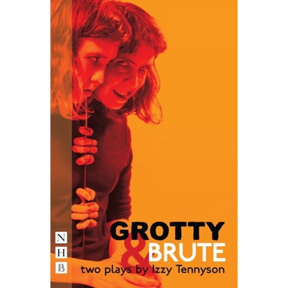 Pre-Owned Grotty & Brute: Two Plays (Paperback) by Izzy Tennyson