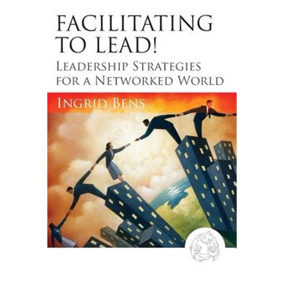 Pre-Owned Facilitating to Lead!: Leadership Strategies for a Networked World (Paperback) 0787977314 9780787977313