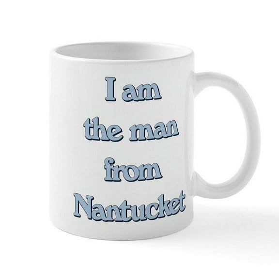 CafePress - I Am The Man From Nantucket - 11 oz Ceramic Mug - Novelty Coffee Tea Cup