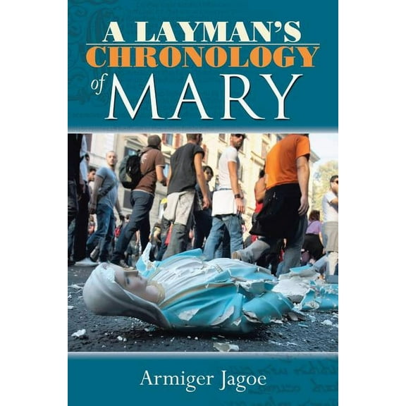 A Layman's Chronology of Mary, (Paperback)