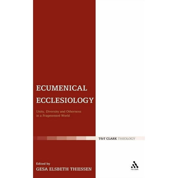 Ecclesiological Investigations Ecumenical Ecclesiology: Unity, Diversity and Otherness in a Fragmented World, Book 05, (Hardcover)