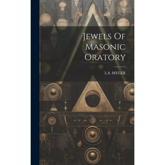 Jewels Of Masonic Oratory (Hardcover)