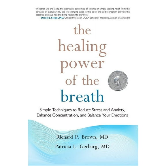 The Healing Power of the Breath: Simple Techniques to Reduce Stress and Anxiety, Enhance Concentration, and Balance Your, (Paperback)