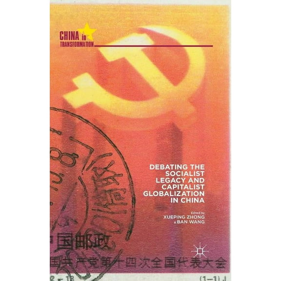 China in Transformation Debating the Socialist Legacy and Capitalist Globalization in China, (Paperback)