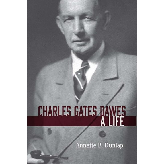 Charles Gates Dawes : A Life (Paperback)