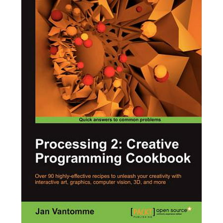 Processing 2 Creative Programming Cookbook Walmart Com