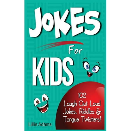 Jokes For Kids: 102 Laugh Out Loud Jokes, Riddles & Tongue Twisters! (Paperback) by Lillie Adams