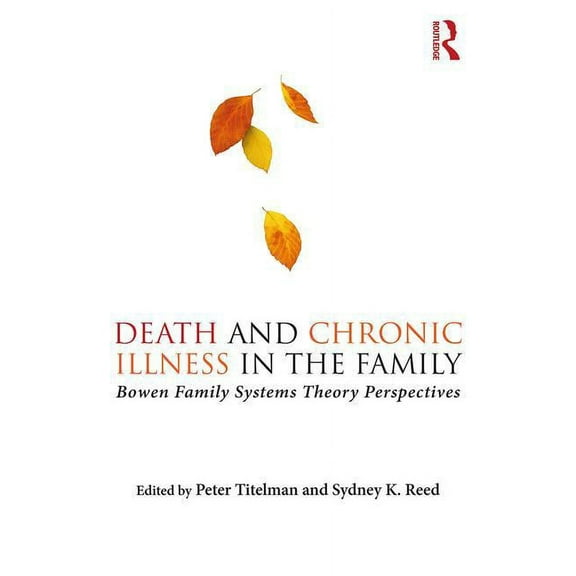 Death and Chronic Illness in the Family: Bowen Family Systems Theory Perspectives, (Paperback)