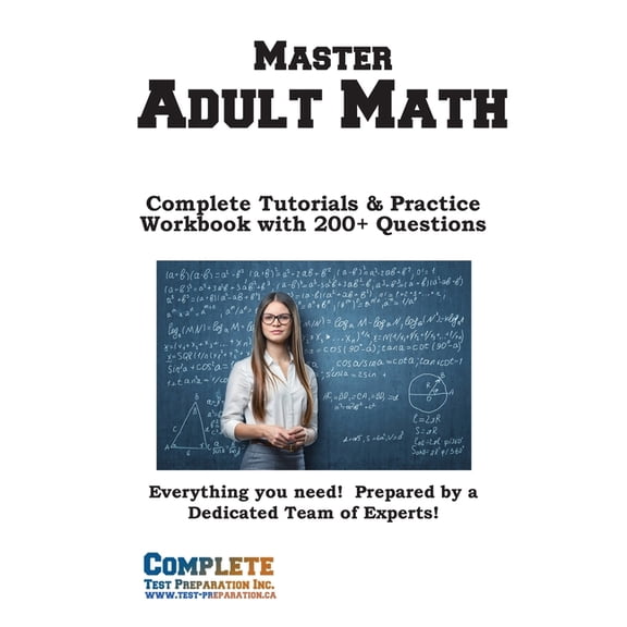 Adult Math Mastery: Complete Tutorials & Practice Workbook with 200  Questions, (Paperback)