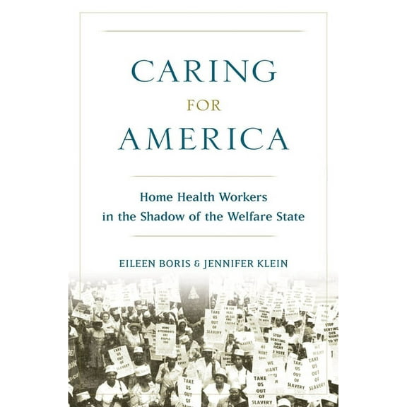 Caring for America: Home Health Workers in the Shadow of the Welfare State, (Paperback)