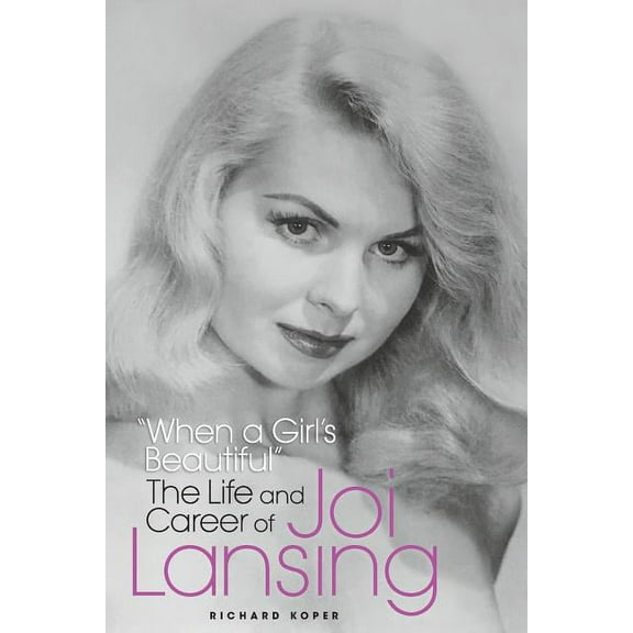 "When a Girl's Beautiful" - The Life and Career of Joi Lansing, (Paperback)
