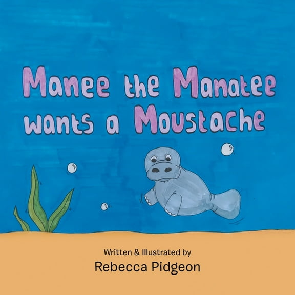 Manee the Manatee Wants a Moustache, (Paperback)