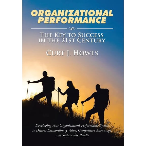 Organizational Performance : The Key to Success in the 21st Century (Hardcover)