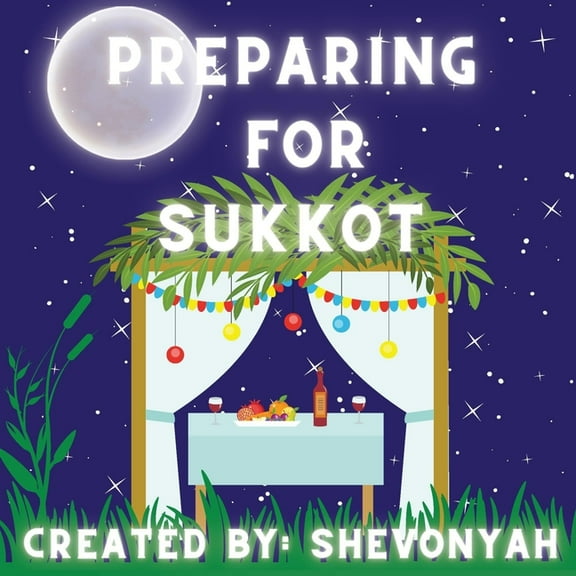Preparing For Sukkot (Paperback) by Shevonyah Israel