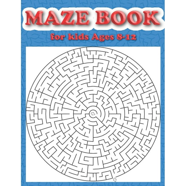 Maze Book for Kids 812 Maze Book for Kids Ages 812 Maze Puzzle Book
