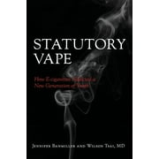 Statutory Vape: How the e-cigarette Industry Addicted a New Generation of Youth (Paperback)