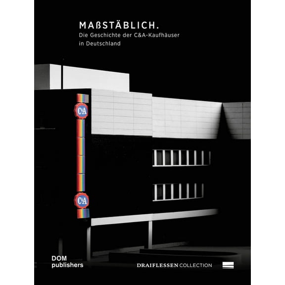 MaÃstÃ¤blich - Op Schaal - True to Scale: Die Geschichte Der C&a-KaufhÃ¤user in Deutschland - de Geschiedenis Van de C, (Paperback)