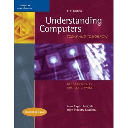 Pre-Owned Understanding Computers: Today and Tomorrow: Comprehensive (Paperback) 1418860557 9781418860554