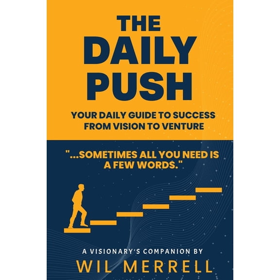 The Daily Push: Your Daily Guide to Success From Vision to Venture, (Paperback)