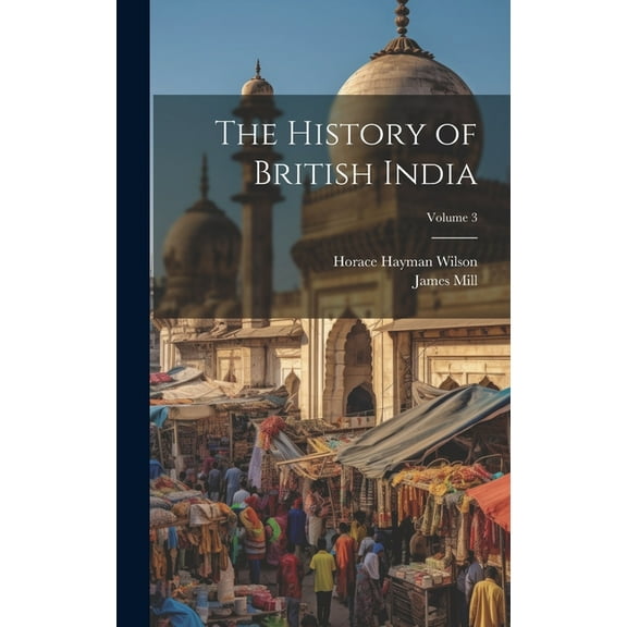 The History of British India; Volume 3 (Hardcover)