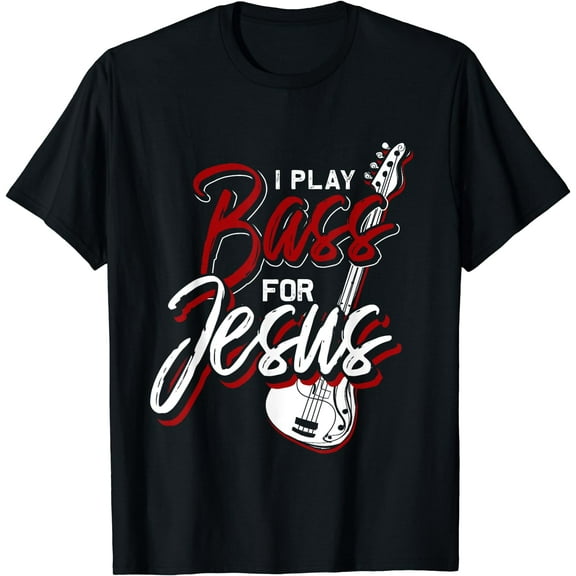 I Play Bass For Jesus Bass Guitar T-Shirt