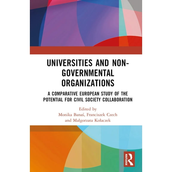 Universities and Non-Governmental Organisations: A Comparative European Study of the Potential for Civil Society Collabo, (Hardcover)