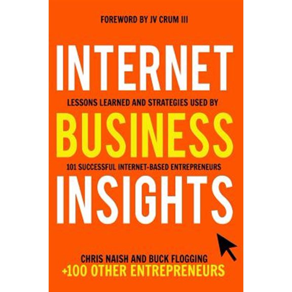 Pre-Owned Internet Business Insights: Lessons Learned and Strategies Used by 101 Successful Internet-Based Entrepreneurs (Internet Business Books) Paperback