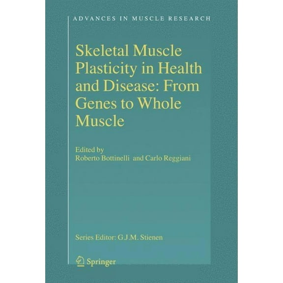 Advances in Muscle Research Skeletal Muscle Plasticity in Health and Disease: From Genes to Whole Muscle, Book 2, (Hardcover)