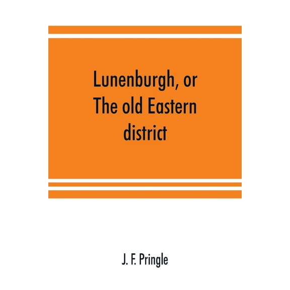Lunenburgh, or, The old Eastern district: its settlement and early progress: with personal recollections of the town of , (Paperback)